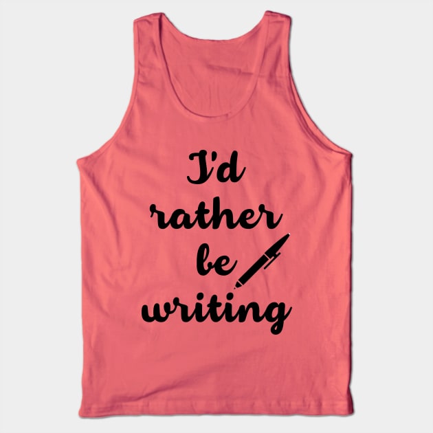 Rather be Writing Tank Top by inkandespresso7